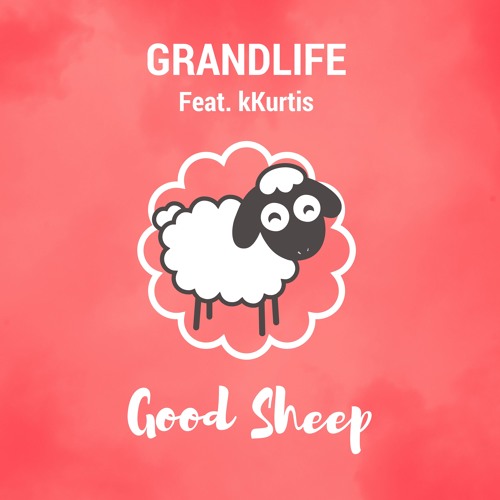 Grandlife - Good Sheep (feat. kKurtis)