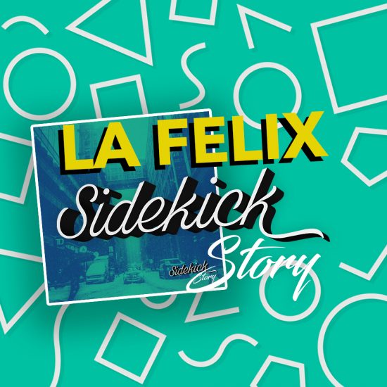 Sidekick Story - La Felix