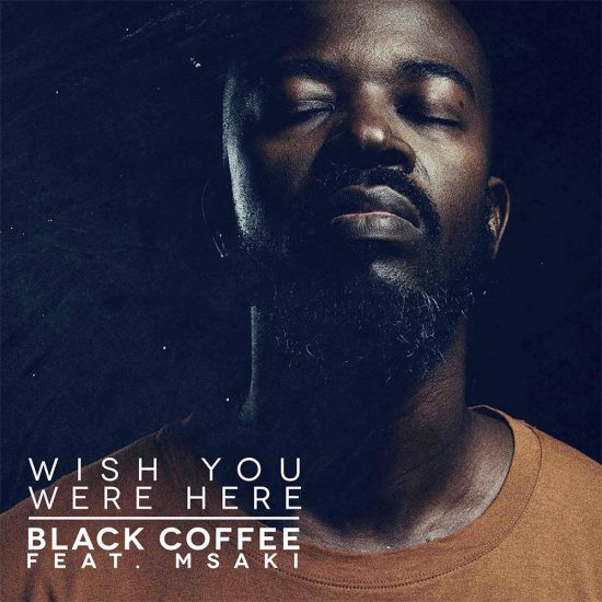 Black Coffee - Wish You Were Here